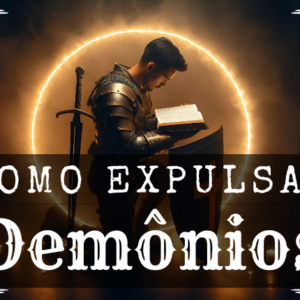 Curso Como expulsar Demônios