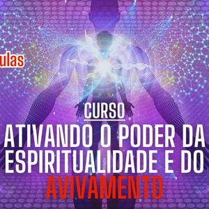 Curso Ativando o Poder da Espiritualidade e do Avivamento